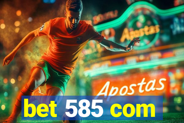 bet 585 com